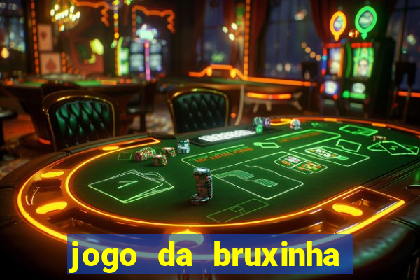 jogo da bruxinha que ganha dinheiro